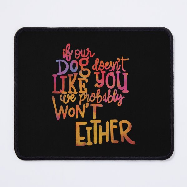 Item preview, If our Dogs does not like you, we probably wont rainbow designed and sold by chuckletuckle.