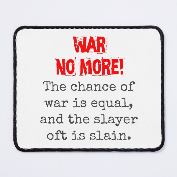 Item preview, The Chance Of War Is Equal - Anti-War Quote designed and sold by CrankyOldDude.