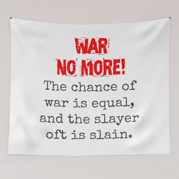 Item preview, The Chance Of War Is Equal - Anti-War Quote designed and sold by CrankyOldDude.