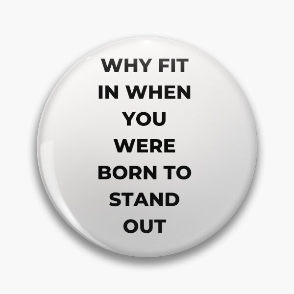 Item preview, Why Fit In When You Were Born To Stand Out designed and sold by EaseOfLife10.