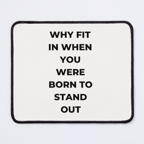 Item preview, Why Fit In When You Were Born To Stand Out designed and sold by EaseOfLife10.