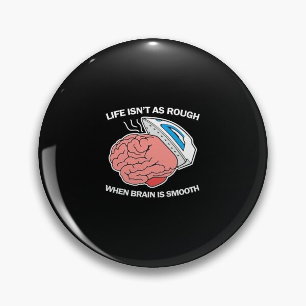 Item preview, Life isn't as rough when brain is smooth designed and sold by Handrixx.