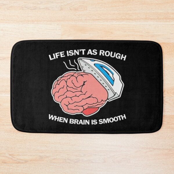 Item preview, Life isn't as rough when brain is smooth designed and sold by Handrixx.