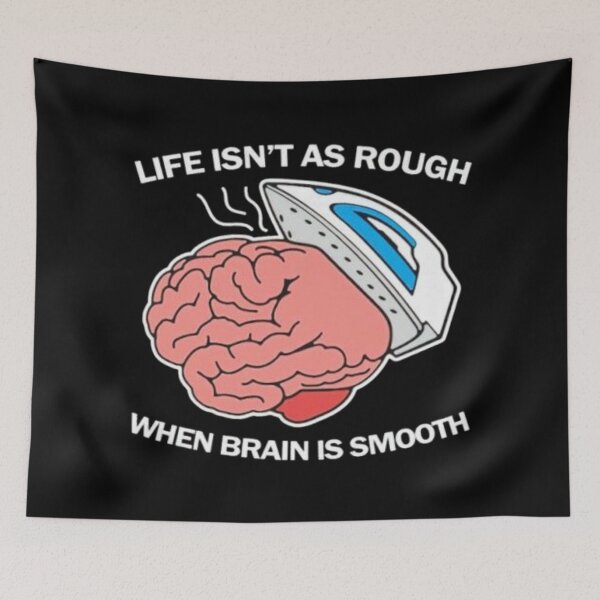 Item preview, Life isn't as rough when brain is smooth designed and sold by Handrixx.