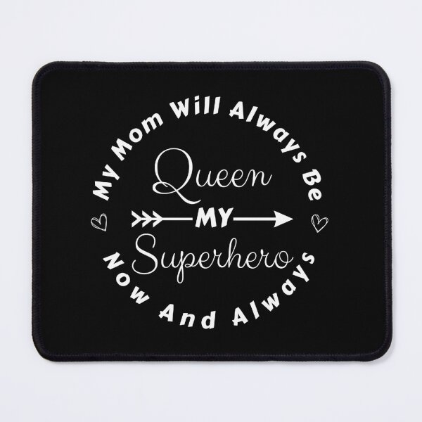 Item preview, My Mom Will Always Be My Queen, Superhero Now And Always. Best Mom Ever. Perfect Gift For Moms. Mothers Day Gifts designed and sold by ImaginedCo.