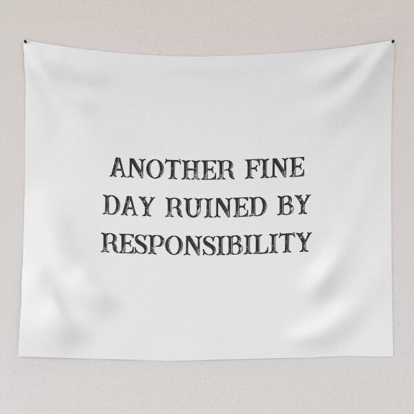 Item preview, Funny Another fine day ruined by responsibilities designed and sold by RedArtsDesign.
