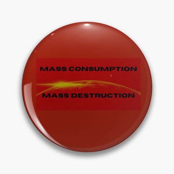 Item preview, Mass Consumption Mass Destruction designed and sold by DogStarGlow.