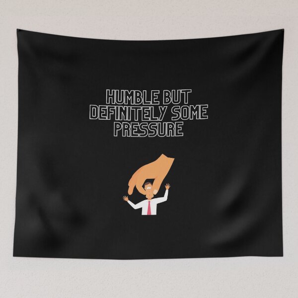 Item preview, GIFT HUMBLE BUT DEFINITELY SOME PRESSURE  designed and sold by ROBOUE.