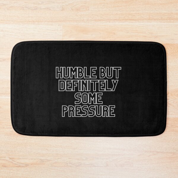 Item preview, GIFT HUMBLE BUT DEFINITELY SOME PRESSURE  designed and sold by ROBOUE.