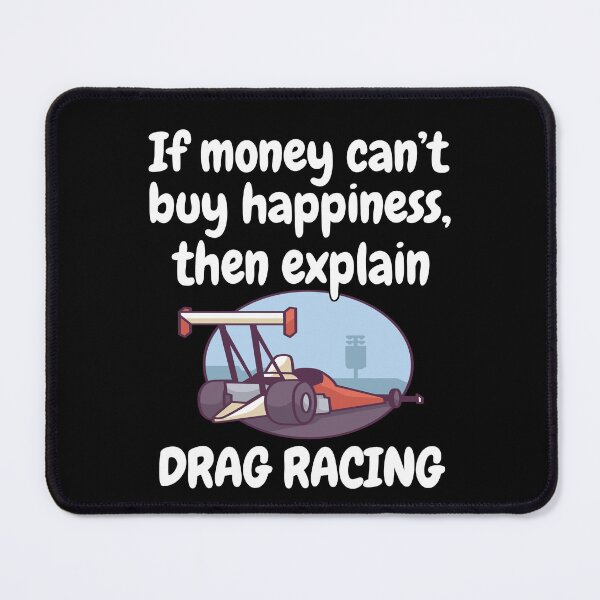 Item preview, Drag Racing Design If Money Can’t Buy Happiness designed and sold by fantasticdesign.