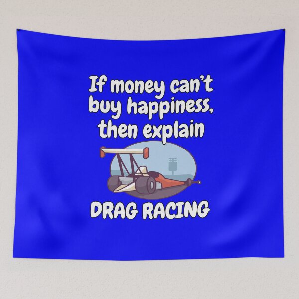 Item preview, Drag Racing Design If Money Can’t Buy Happiness designed and sold by fantasticdesign.