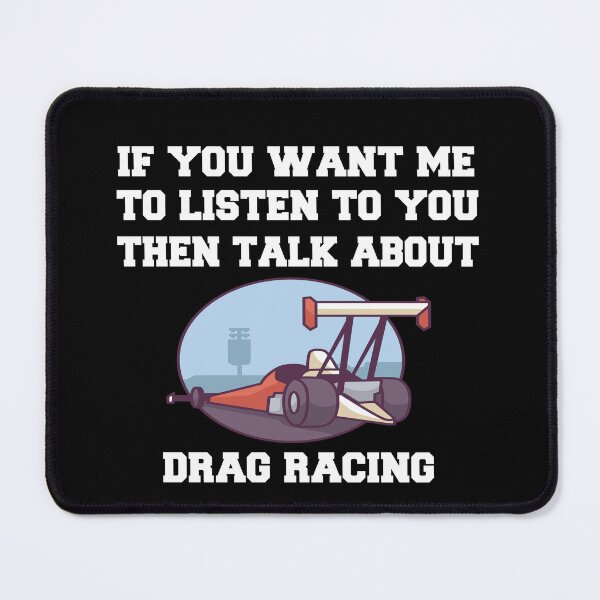 Item preview, Drag Racing Design If You Want Me To Listen To You  designed and sold by fantasticdesign.