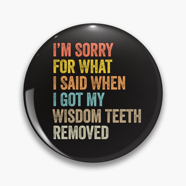 Item preview, Sorry For What I Said Funny Wisdom Teeth Dental Patient designed and sold by dbreeze10.