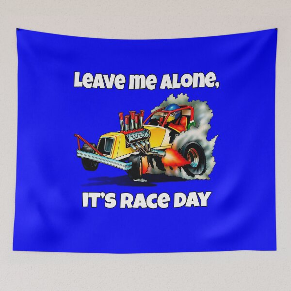 Item preview, Drag Racing Design Leave Me Alone, It’s Race Day designed and sold by fantasticdesign.