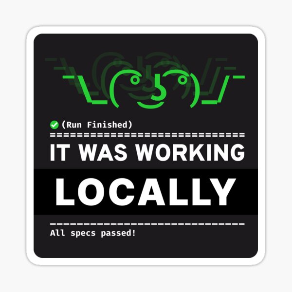 It was working locally sticker Sticker