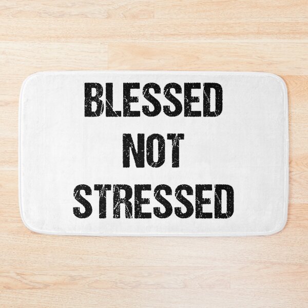 Item preview, Blessed Not Stressed Simple Text Design designed and sold by CGSGraphics.