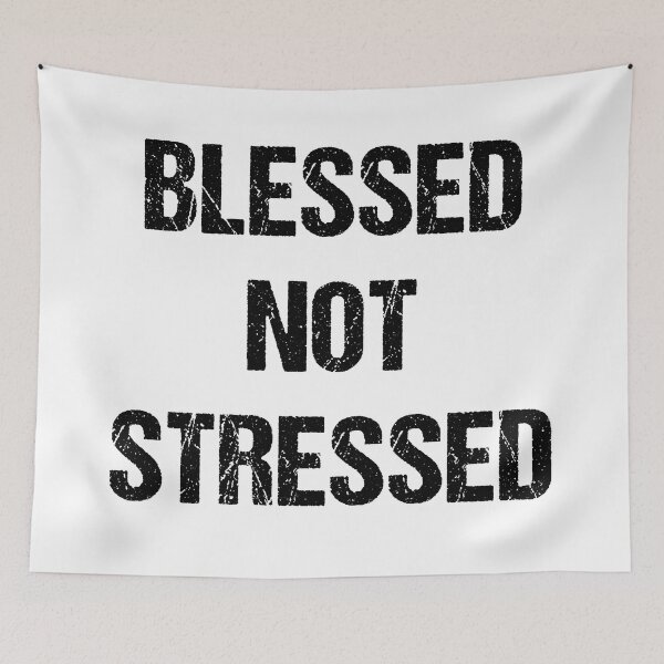Item preview, Blessed Not Stressed Simple Text Design designed and sold by CGSGraphics.