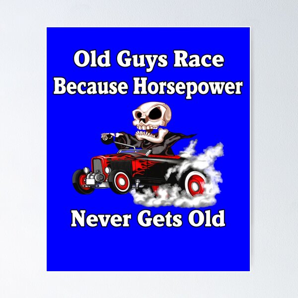 Item preview, Drag Racing Design Old Guys Race Because Horsepower Never Gets Old designed and sold by fantasticdesign.