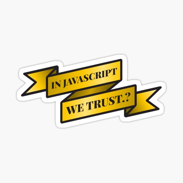 In JavaScript We Trust Sticker Sticker