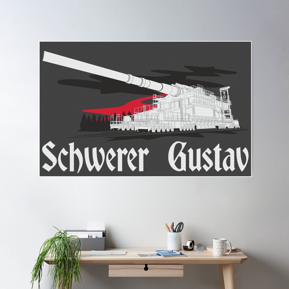 German super-heavy railway gun Schwerer Gustav (Dora) Poster for Sale by  FAawRay