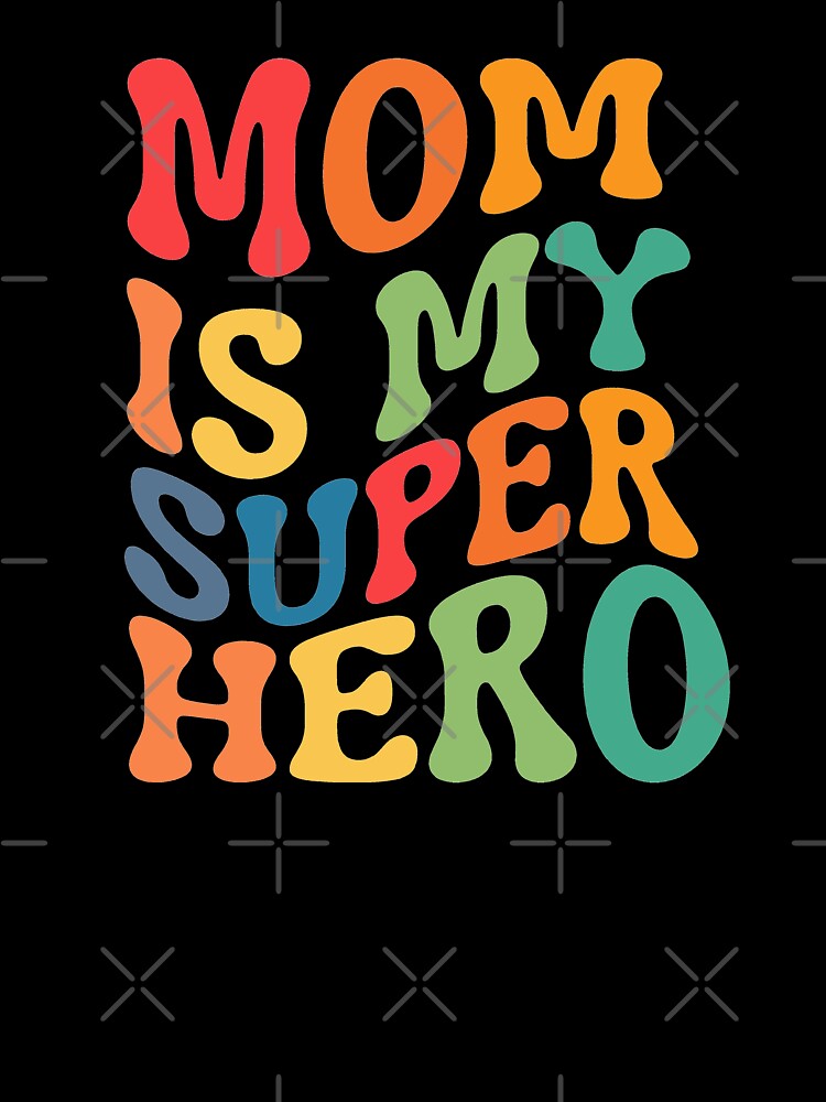 Mothers Day My Mommy Is My Superhero Mom T-Shirt Gift Mothers Day My Mommy Is My Superhero Mom T-Shirt Gift