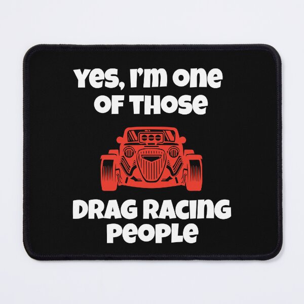 Item preview, Drag Racing Design Yes, I’m One Of Those Drag Racing People designed and sold by fantasticdesign.