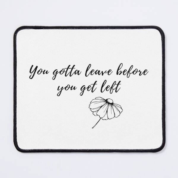 Item preview, You gotta leave before you get left - Reputation Taylor Swift designed and sold by Simi2020.