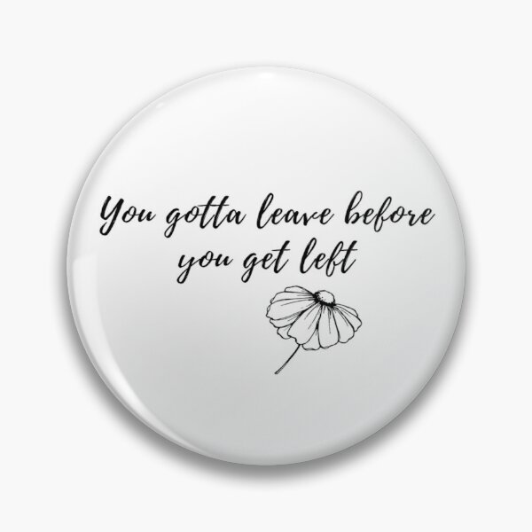 Item preview, You gotta leave before you get left - Reputation Taylor Swift designed and sold by Simi2020.