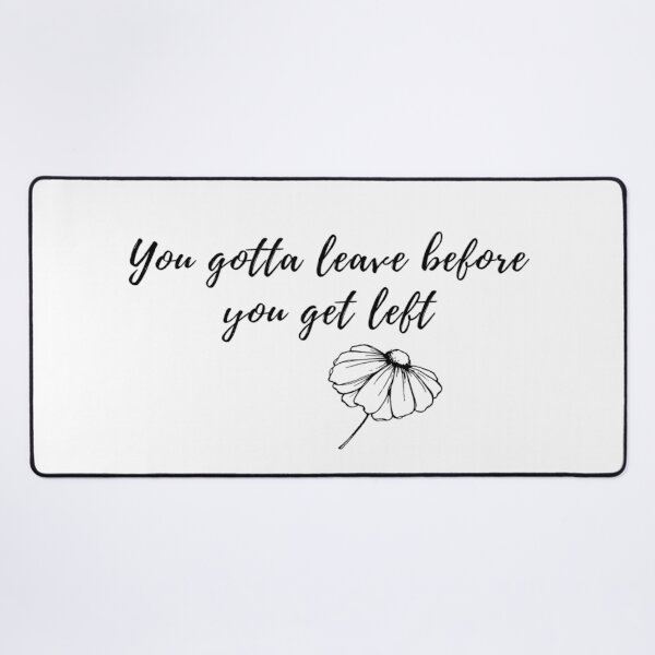 Item preview, You gotta leave before you get left - Reputation Taylor Swift designed and sold by Simi2020.