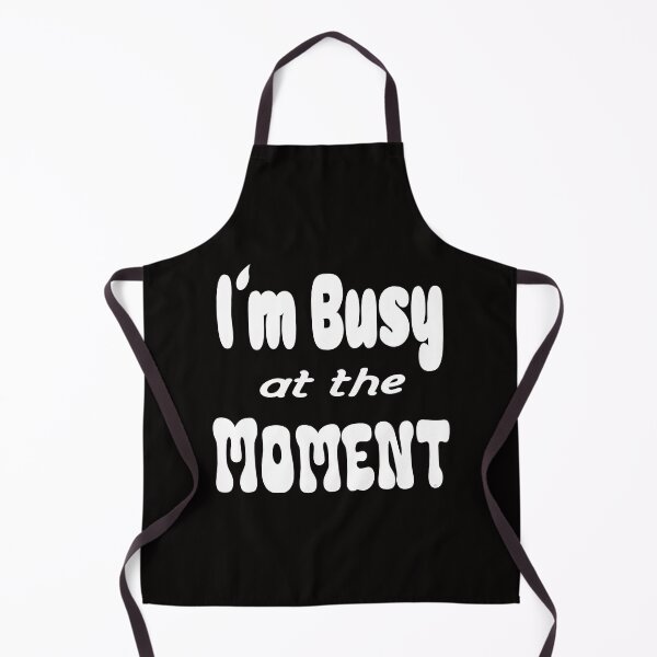 Item preview, Im busy at the moment shirt, © DAM Creative designed and sold by DAM Creative ⭐⭐⭐⭐⭐.