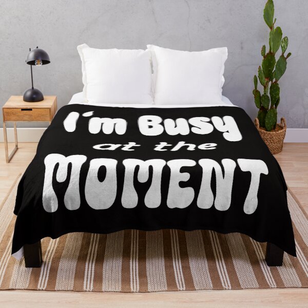 Item preview, Im busy at the moment shirt, © DAM Creative designed and sold by DAM Creative ⭐⭐⭐⭐⭐.