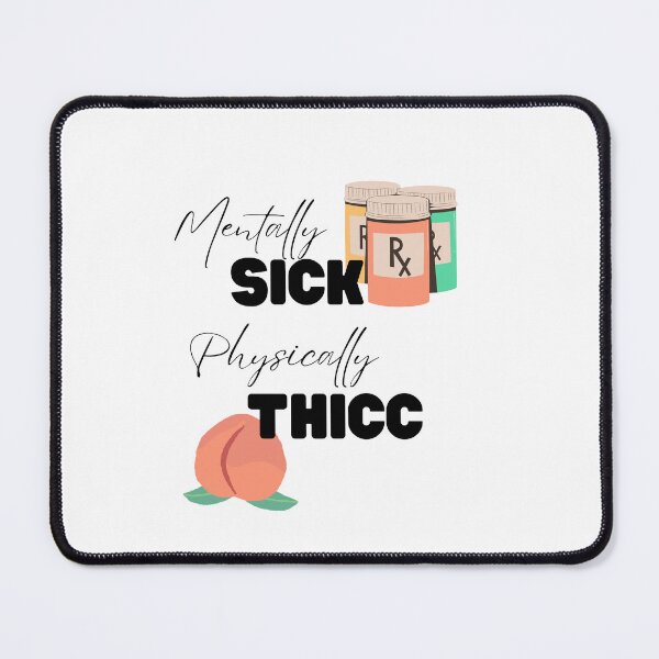 Item preview, Mentally Sick Physically Thicc designed and sold by JettieDesignCo.