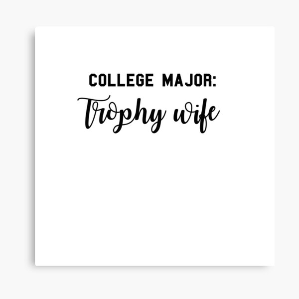 College Major: Trophy Wife Canvas Print