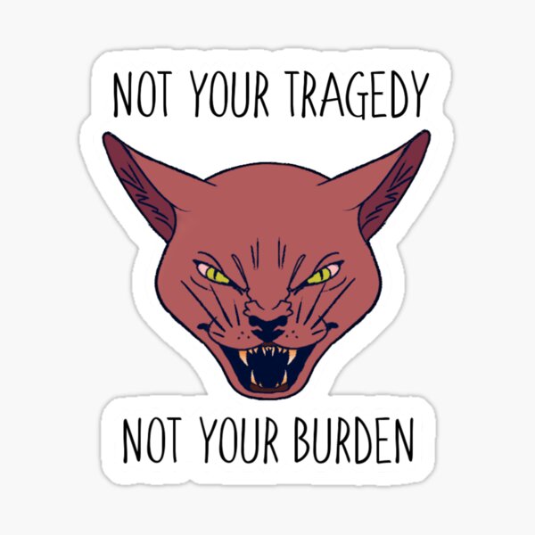 Item preview, NOT YOUR TRAGEDY, NOT YOUR BURDEN designed and sold by janiris.