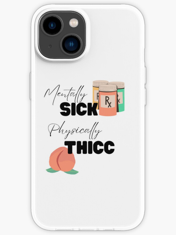 Mentally Sick Physically Thicc iPhone Case