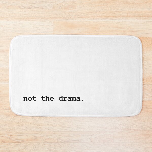 Item preview, not the drama. (black text) designed and sold by RawSunArt.