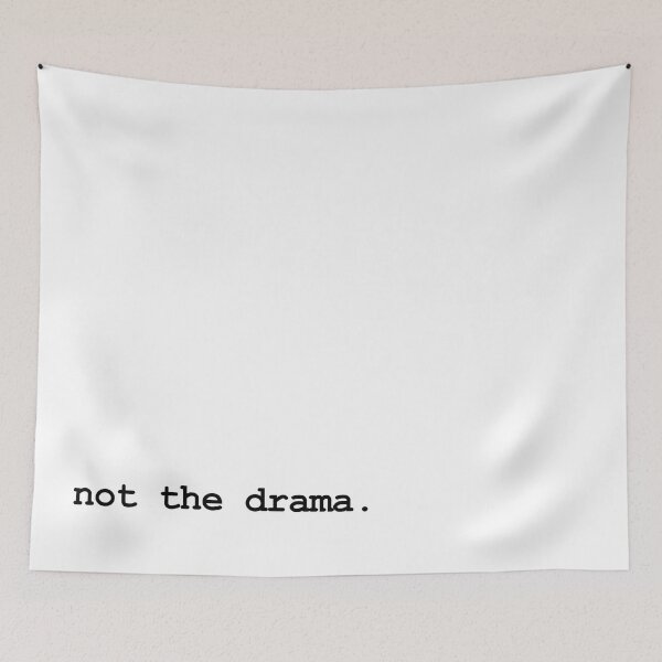 Item preview, not the drama. (black text) designed and sold by RawSunArt.