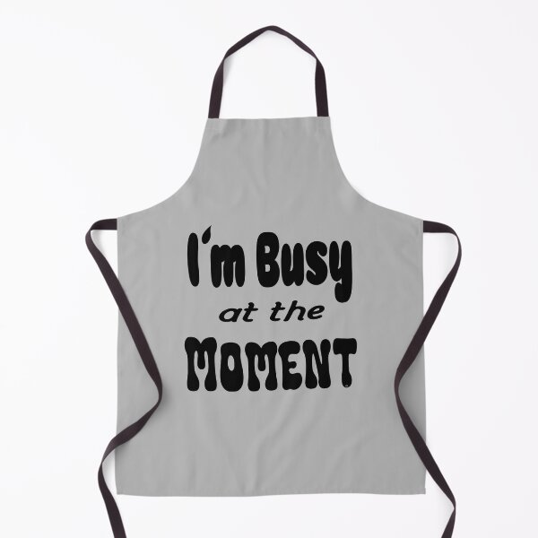 Item preview, Im busy at the moment shirt, © DAM Creative designed and sold by DAM Creative ⭐⭐⭐⭐⭐.