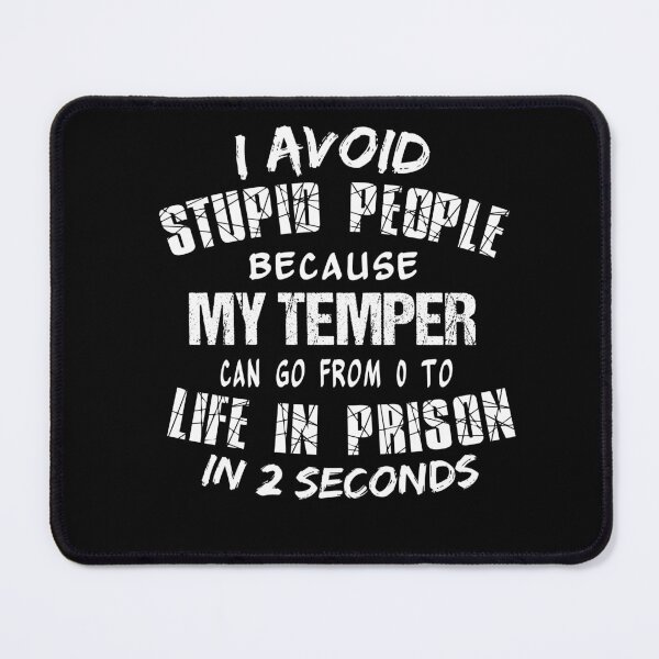 Item preview, I Avoid Stupid People because my temper can go from 0 to Life in prison in 2 seconds designed and sold by AI Creations ⭐⭐⭐⭐⭐.