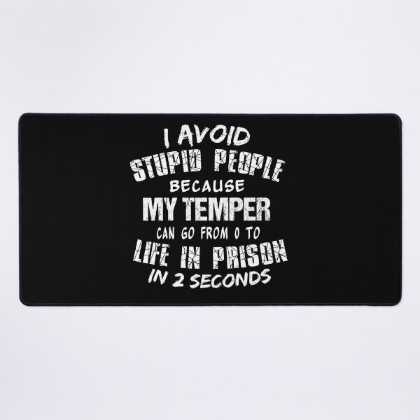 Item preview, I Avoid Stupid People because my temper can go from 0 to Life in prison in 2 seconds designed and sold by AI Creations ⭐⭐⭐⭐⭐.
