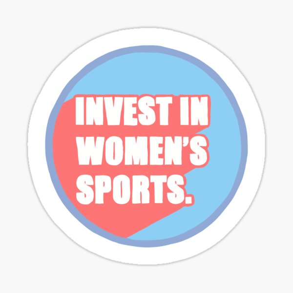 Invest in Women’s Sports Sticker