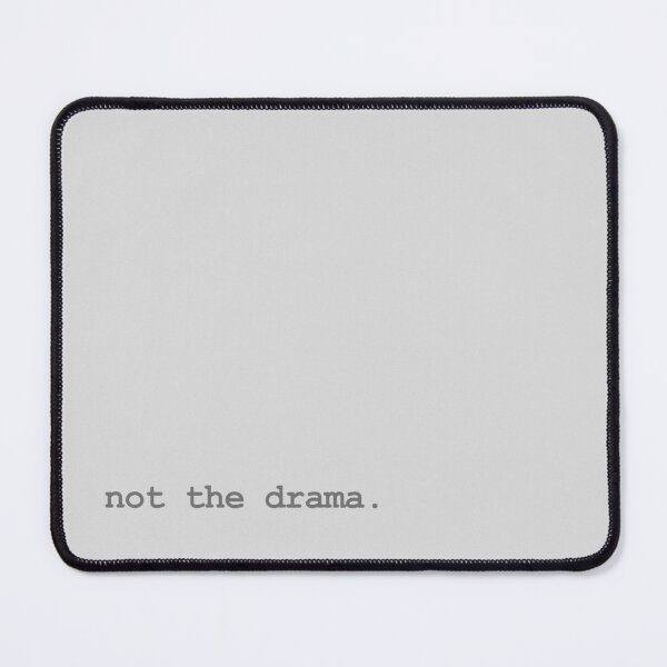 Item preview, not the drama. (gray text) designed and sold by RawSunArt.
