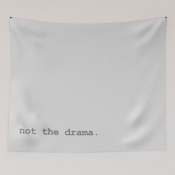 Item preview, not the drama. (gray text) designed and sold by RawSunArt.