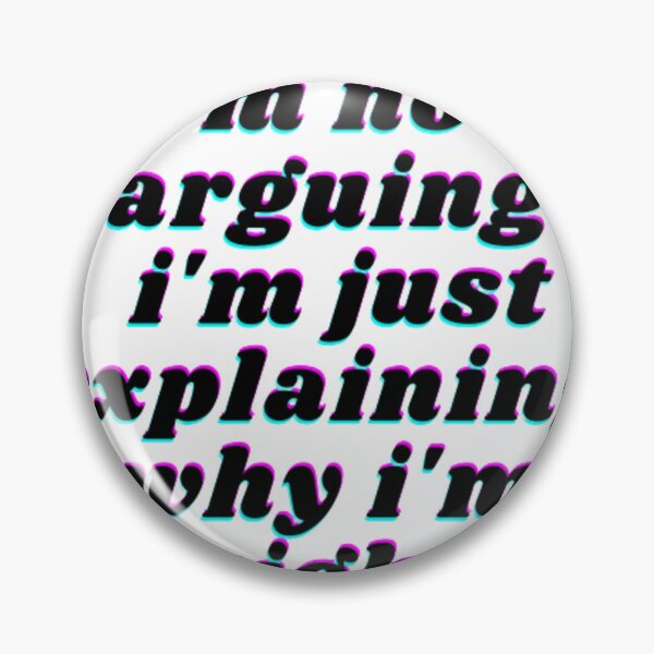 Item preview, i'm not arguing i'm just explaining why i'm right designed and sold by graphicdesigne.
