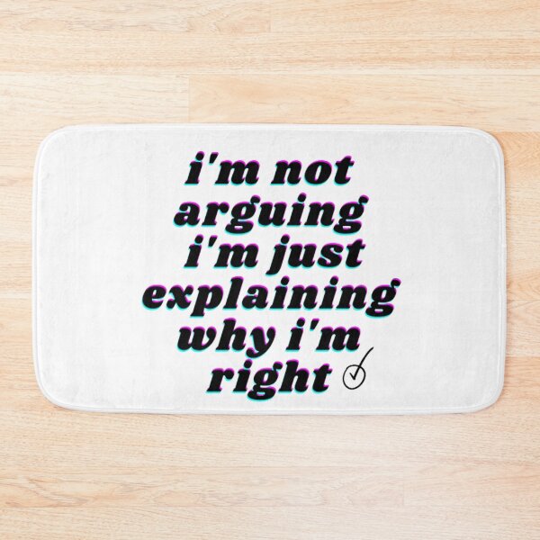 Item preview, i'm not arguing i'm just explaining why i'm right designed and sold by graphicdesigne.