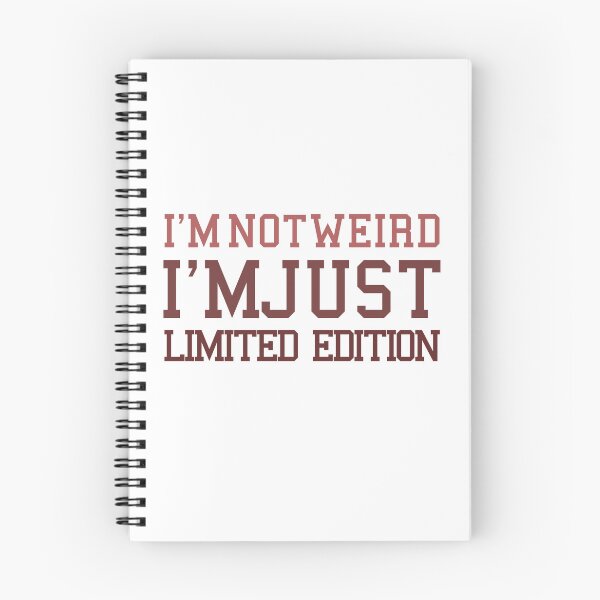 Item preview, I'M NOT WEIRD, I'M JUST LIMITED EDITION. designed and sold by yassineyan.