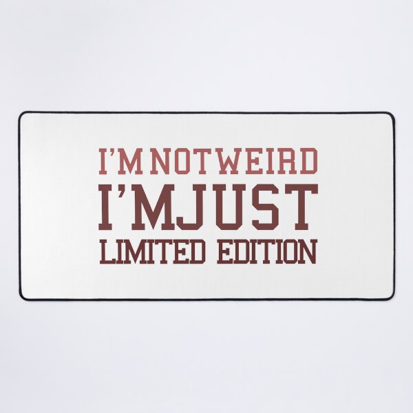 Item preview, I'M NOT WEIRD, I'M JUST LIMITED EDITION. designed and sold by yassineyan.