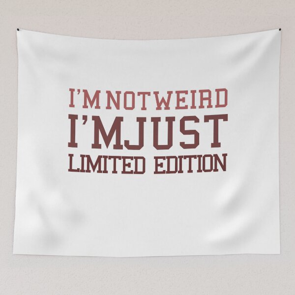Item preview, I'M NOT WEIRD, I'M JUST LIMITED EDITION. designed and sold by yassineyan.