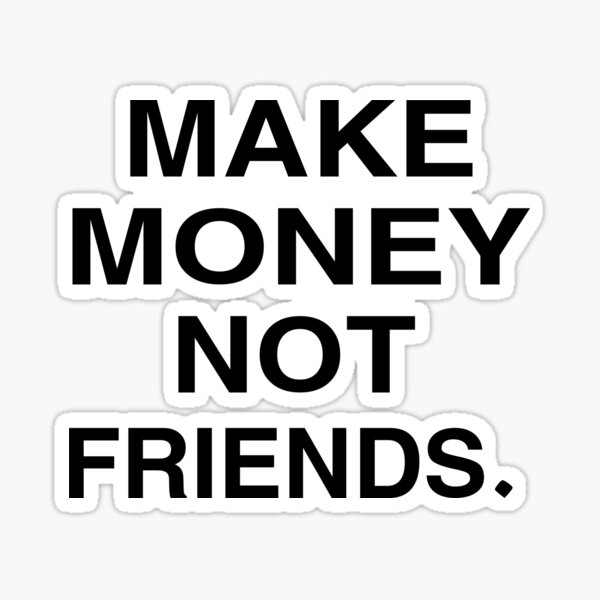 Make money not memes Sticker for Sale by inkonyx