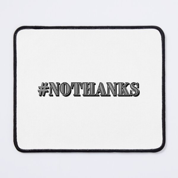 Item preview, #nothanks designed and sold by LapillusDesigns.